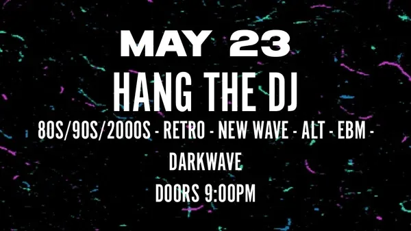 Hang the DJ: 80s, 90s, 00s, and Alternative Dance Party