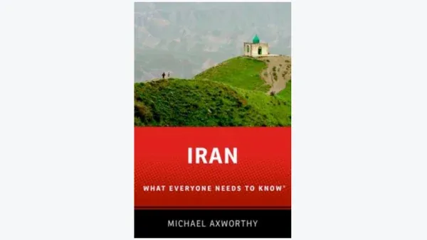 Iran: What Everyone Needs to Know by Michael Axworthy