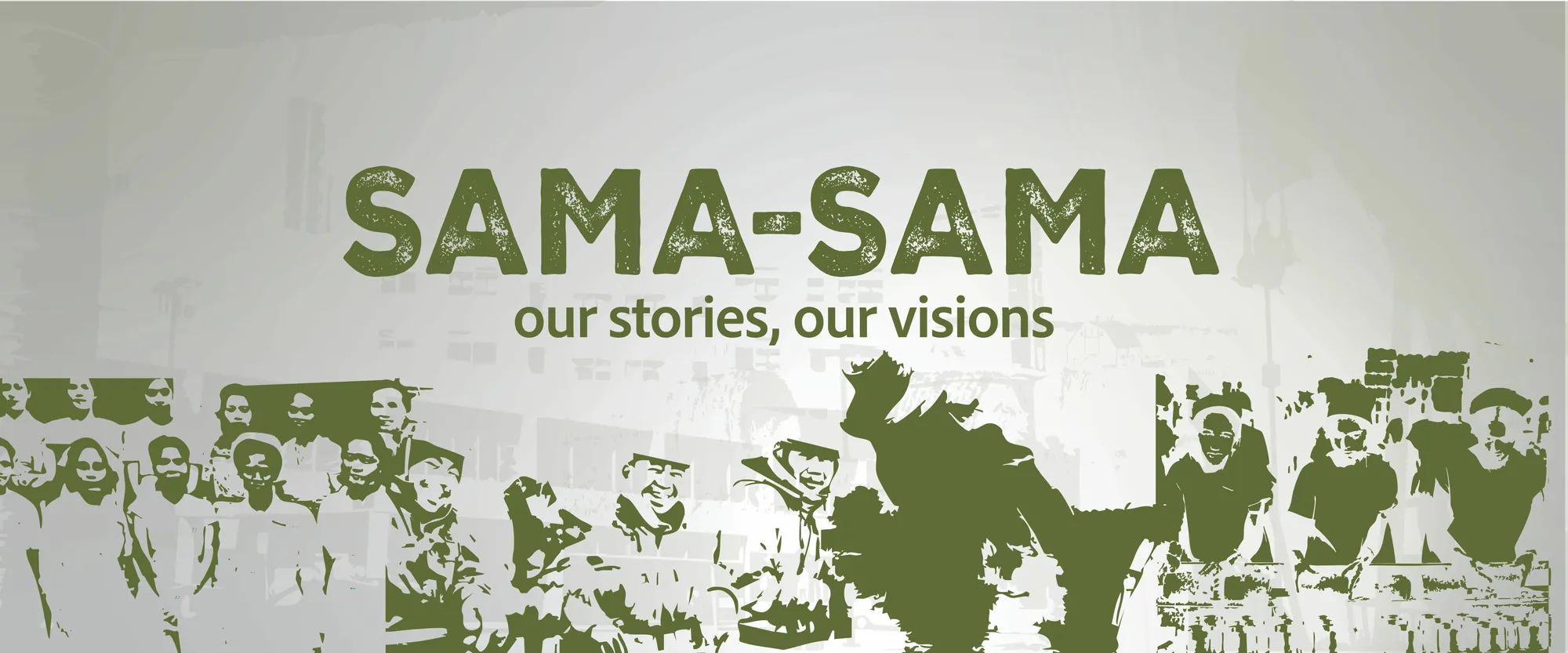 Sama-Sama: Our Stories, Our Visions
