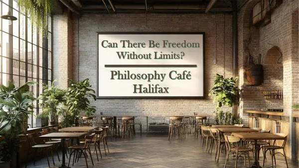 Philosophy Café: Can There Be Freedom Without Limits?
